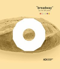 Breadway. Le vie del pane. Catalogo della mostra (Matera, 7-9 giugno 2019). Ediz. italiana e inglese