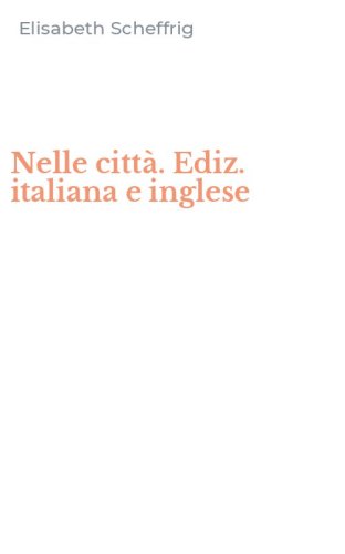 Nelle citt&agrave;. Ediz. italiana e inglese