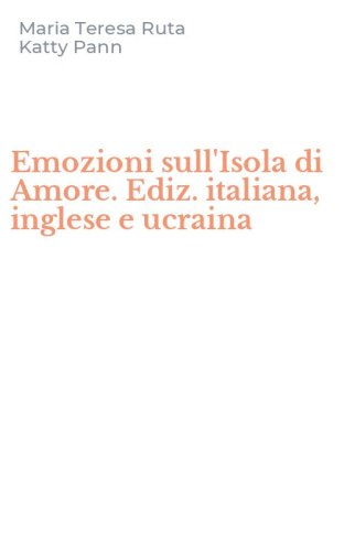Emozioni sull'Isola di Amore. Ediz. italiana, inglese e ucraina