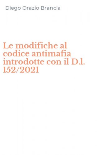 Le modifiche al codice antimafia introdotte con il D.l. 152/2021