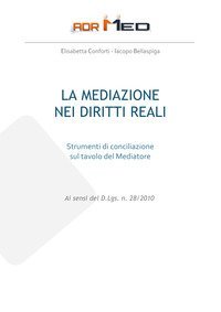 La mediazione nei diritti reali. Strumenti di conciliazione sul tavolo del mediatore