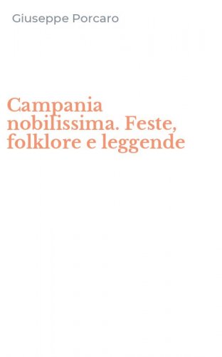Campania nobilissima. Feste, folklore e leggende