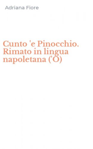 Cunto 'e Pinocchio. Rimato in lingua napoletana ('O)