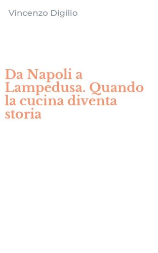 Da Napoli a Lampedusa. Quando la cucina diventa storia
