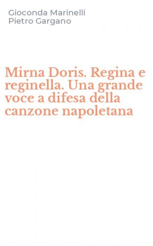 Mirna Doris. Regina e reginella. Una grande voce a difesa della canzone napoletana