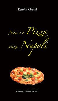 Non c'&egrave; pizza senza Napoli