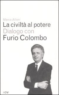 La civilt&agrave; al potere
