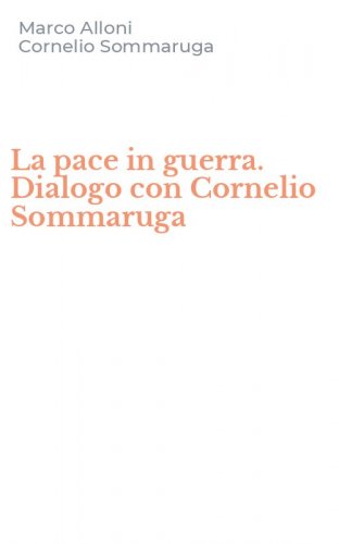 La pace in guerra. Dialogo con Cornelio Sommaruga