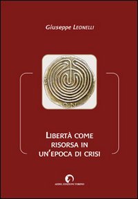 Libert&agrave; come risorsa in un'epoca di crisi