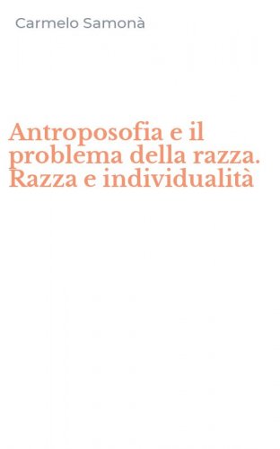 Antroposofia e il problema della razza. Razza e individualit&agrave;