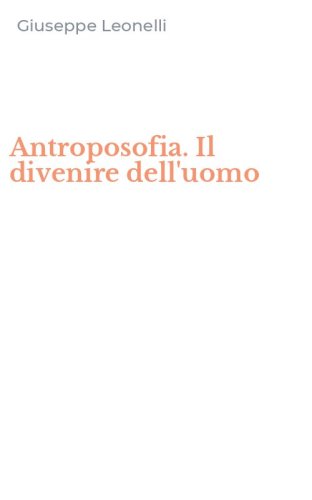 Antroposofia. Il divenire dell'uomo