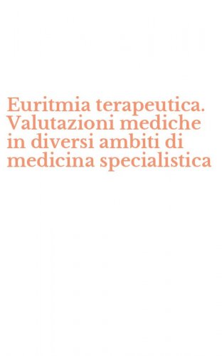 Euritmia terapeutica. Valutazioni mediche in diversi ambiti di medicina specialistica