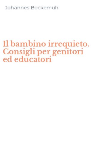 Il bambino irrequieto. Consigli per genitori ed educatori