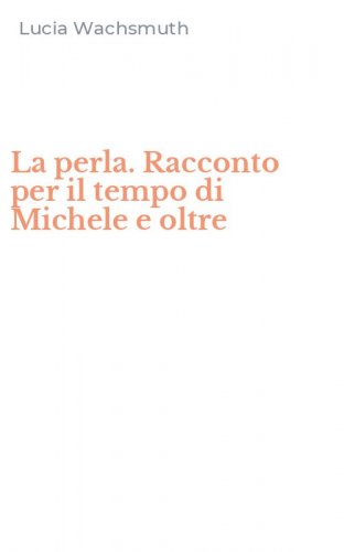 La perla. Racconto per il tempo di Michele e oltre