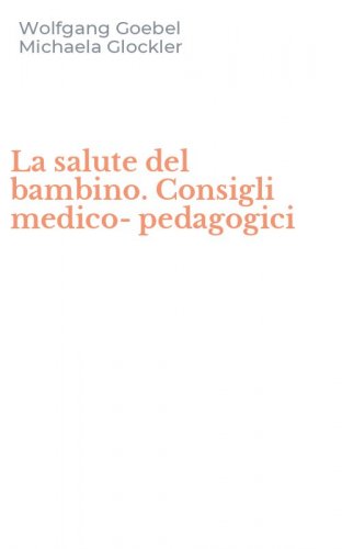La salute del bambino. Consigli medico-pedagogici