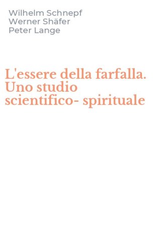L'essere della farfalla. Uno studio scientifico-spirituale