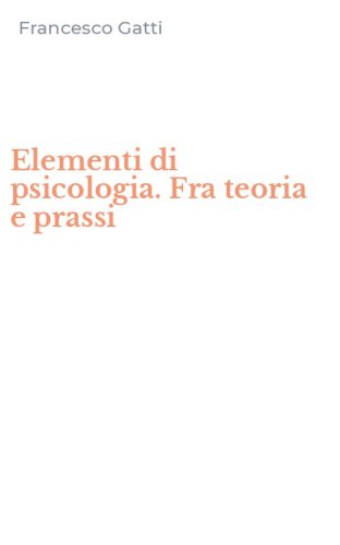 Elementi di psicologia. Fra teoria e prassi