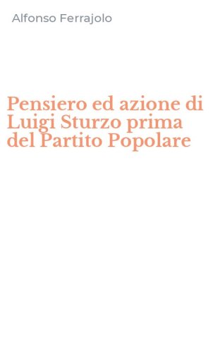 Pensiero ed azione di Luigi Sturzo prima del Partito Popolare