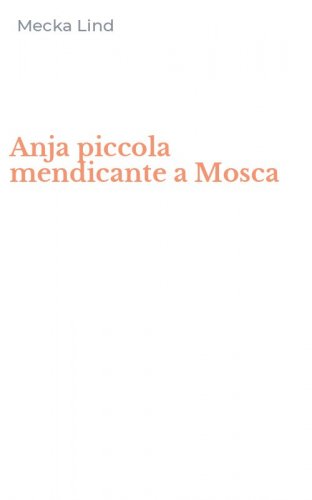 Anja piccola mendicante a Mosca