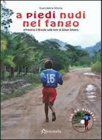 A piedi nudi nel fango. Attraverso il Brasile sulle note di Gilson Silveira