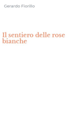 Il sentiero delle rose bianche