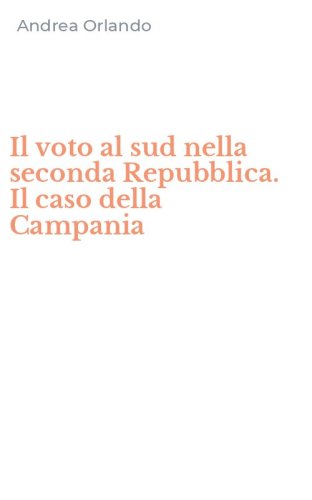 Il voto al sud nella seconda Repubblica. Il caso della Campania