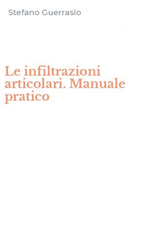 Le infiltrazioni articolari. Manuale pratico