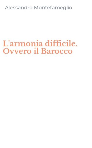 L'armonia difficile. Ovvero il Barocco