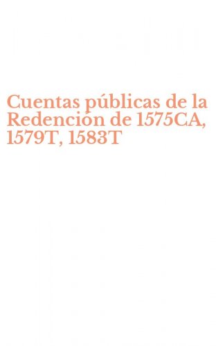 Cuentas p&uacute;blicas de la Redenci&oacute;n de 1575CA, 1579T, 1583T