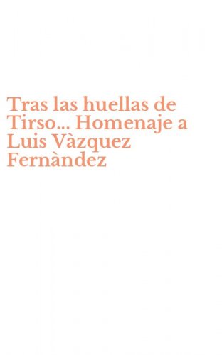 Tras las huellas de Tirso... Homenaje a Luis V&agrave;zquez Fern&agrave;ndez