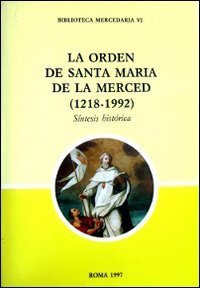 La Orden de Santa Mar&iacute;a de la Merced (1218-1992). S&iacute;ntesis hist&oacute;rica