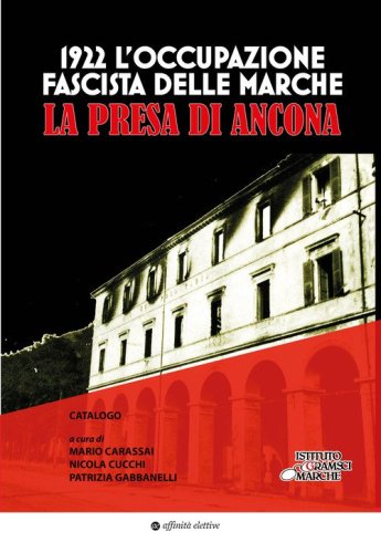 1922. L'occupazione fascista delle Marche. La presa di Ancona
