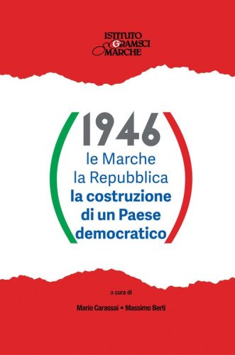 1946. Le Marche i marchigiani la Repubblica la costruzione di un Paese democratico