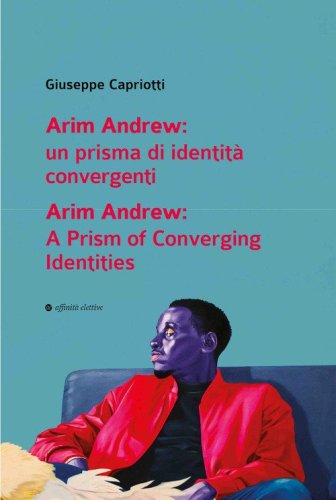 Arim Andrew: un prisma di identit&agrave; convergenti-Arim Andrew: A prism of converging identities