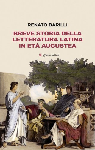 Breve storia della letteratura latina in et&agrave; augustea