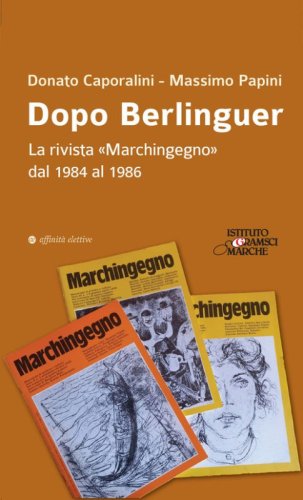Dopo Berlinguer. La rivista &laquo;Marchingegno&raquo; dal 1984 al 1986