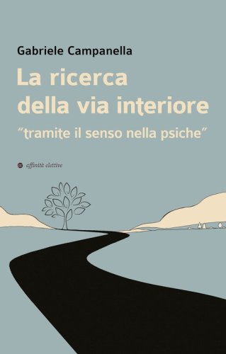La ricerca della via interiore. &laquo;Tramite il senso nella psiche&raquo;