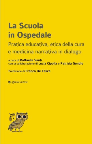 La scuola in ospedale. Pratica educativa, etica della cura e medicina narrativa in dialogo