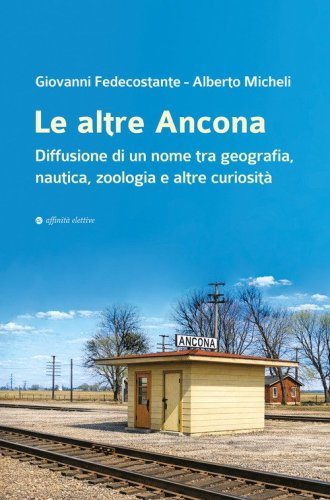 Le altre Ancona. Diffusione di un nome tra geografia, nautica, zoologia e altre curiosit&agrave;