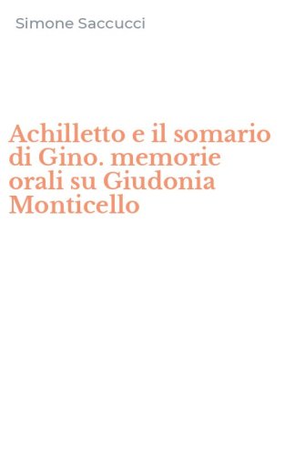 Achilletto e il somario di Gino. memorie orali su Giudonia Monticello