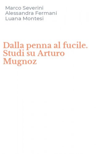 Dalla penna al fucile. Studi su Arturo Mugnoz