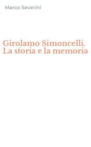 Girolamo Simoncelli. La storia e la memoria