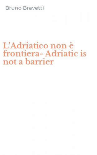 L'Adriatico non &egrave; frontiera-Adriatic is not a barrier