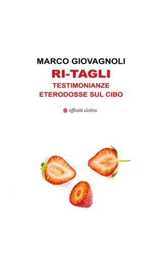 Ri-tagli. Testimonianze eterodosse sul cibo