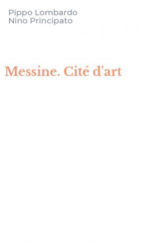 Messine. Cit&eacute; d'art