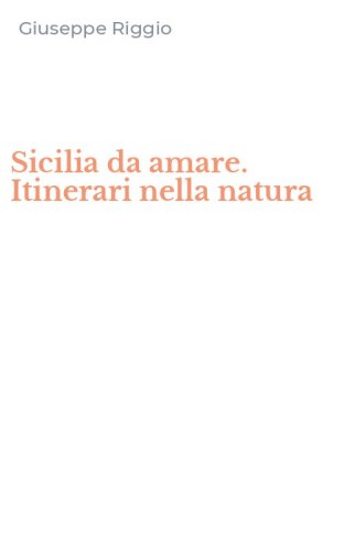 Sicilia da amare. Itinerari nella natura