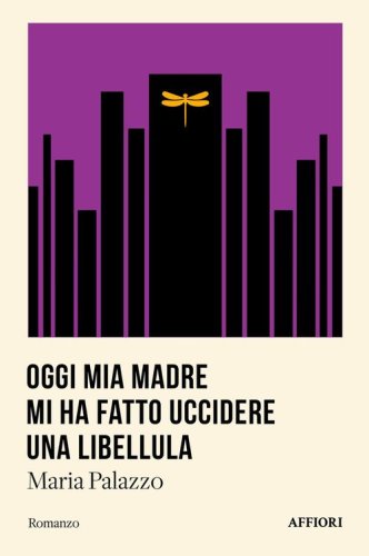 Oggi mia madre mi ha fatto uccidere una libellula