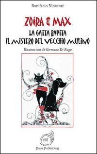 la gatta rapita. Il mistero del vecchio mulino. Zoira & Max