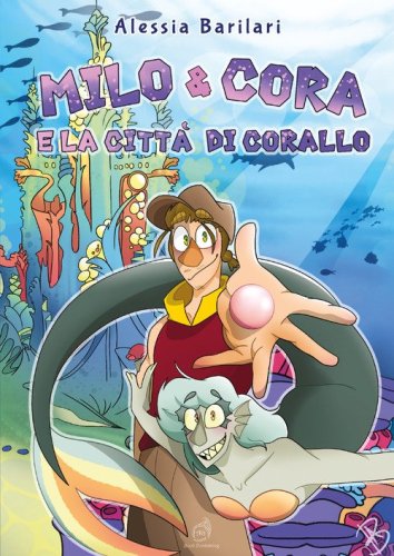 Milo & Cora e la citt&agrave; di corallo