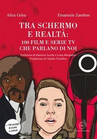 Tra schermo e realt&agrave;: 100 film e serie tv che parlano di noi